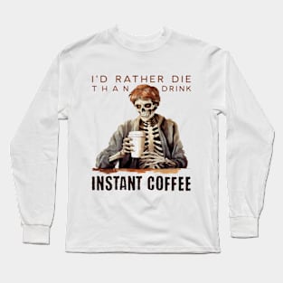 Funny Skeleton with Coffee, Dark Sarcastic Humor Long Sleeve T-Shirt